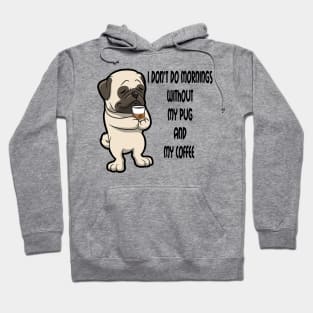 Pug Breed Mornings Without Coffee And Dog Hoodie